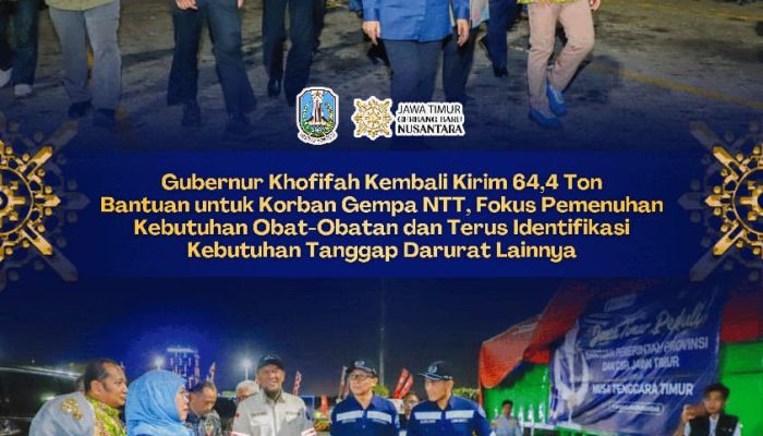 Bantuan Gempa NTT Terus Mengalir, Gubernur Khofifah Targetkan Dukungan Jawa Timur Capai 100 Ton
