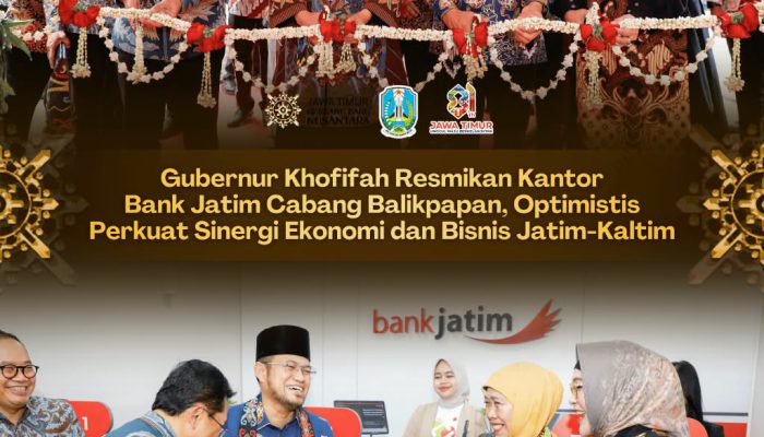 Gubernur Khofifah Optimistis Kehadiran Bank Jatim di Balikpapan Perkuat Ekonomi Nasional